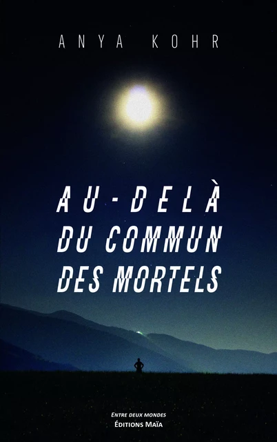 Au-delà du commun des mortels - Anya Kohr - MAIA