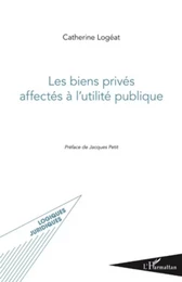 Les biens privés affectés à l'utilité publique