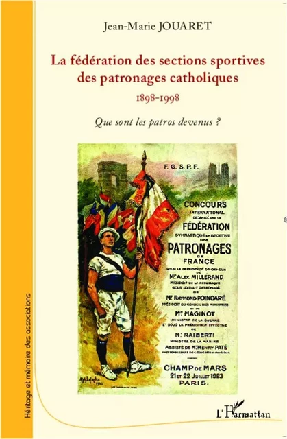 La fédération des sections sportives des patronages catholiques (1898-1998) - Jean-Marie Jouaret - Editions L'Harmattan