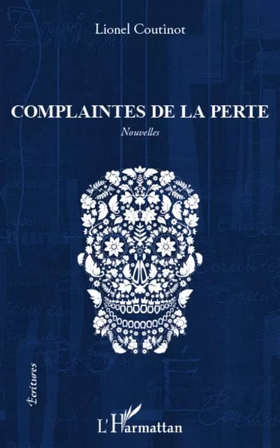 Complaintes de la perte - Lionel Coutinot - Editions L'Harmattan