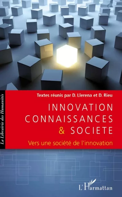 Innovation connaissances et société - DOMINIQUE RIEU, DANIEL LLERENA - Editions L'Harmattan