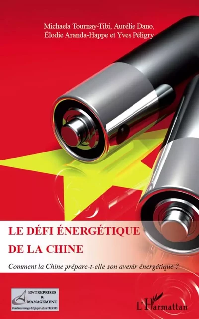 Le défi énergétique de la Chine - Michaela Tournay-Tibi, Elodie Aranda-Happe, Yves Péligry, Aurélie Dano - Editions L'Harmattan