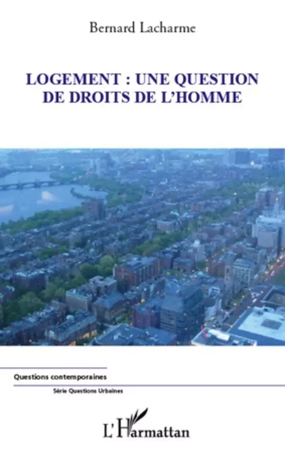 Logement : Une question de droits de l'homme - Bernard Lacharme - Editions L'Harmattan