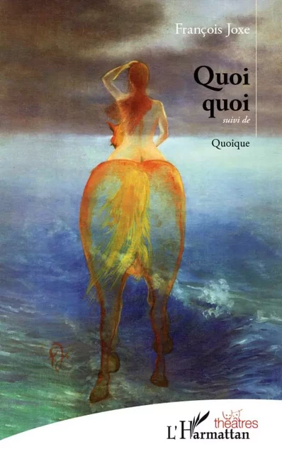 Quoi quoi suivi de Quoique - François JOXE - Editions L'Harmattan