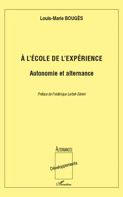 A l'école de l'expérience: Autonomie et alternance - Louis-marie Bouges - Editions L'Harmattan