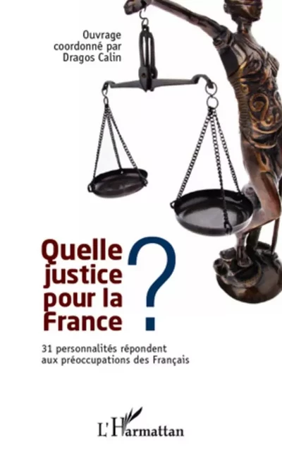 Quelle justice pour la France ? - Dragos Calin - Editions L'Harmattan