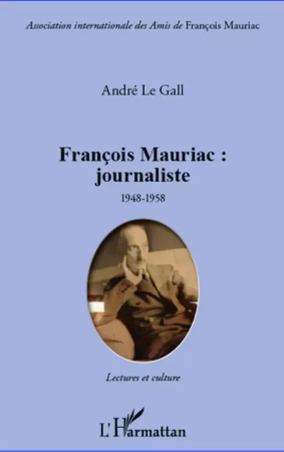 François Mauriac : journaliste - André Le Gall - Editions L'Harmattan