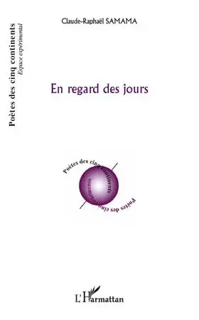 En regard des jours - Claude- Raphaël Samama - Editions L'Harmattan