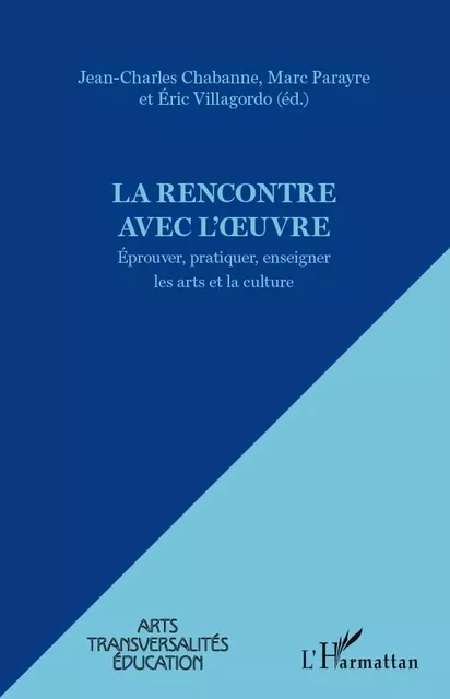 La rencontre avec l'oeuvre - Éric Villagordo, Marc Parayre, Jean-Charles Chabanne - Editions L'Harmattan