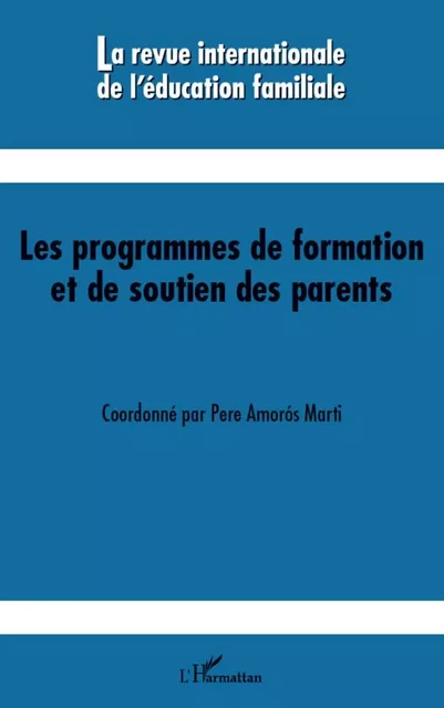 Les programmes de formation et de soutien des parents - Pere Amoros Martin - Editions L'Harmattan