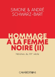 HOMMAGE A LA FEMME NOIRE. HEROINES DU XXe SIECLE - TOME 2