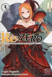 RE:ZERO - Re:vivre dans un autre monde à partir de zéro - tome 4