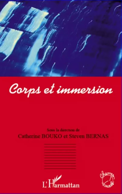 Corps et immersion - Steven Bernas, Catherine Bouko - Editions L'Harmattan