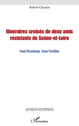 Itinéraires croisés de deux amis résistants de Saône-et-Loire