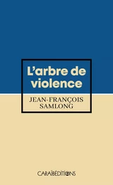 L'ARBRE DE VIOLENCE (POCHE)