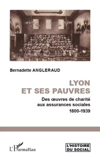 Lyon et ses pauvres - Bernadette ANGLERAUD - Editions L'Harmattan