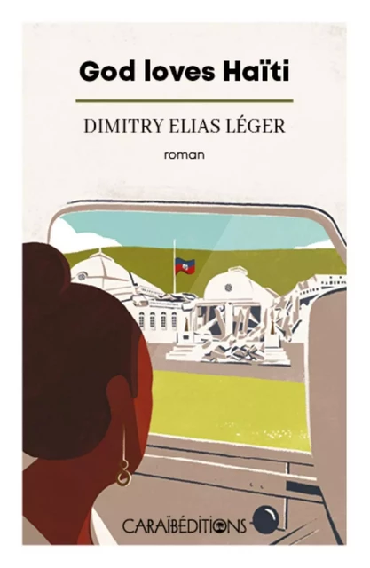 GOD LOVES HAITI. -  DIMITRY ELIAS LEGER - CARAIBEDITIONS