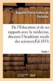 De l'Éducation et de ses rapports avec la médecine, discours de l'Académie royale des sciences.