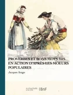 Proverbes et bons mots mis en action - Jules Arago - HACHETTE BNF