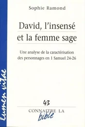 David, l'insensé et la femme sage