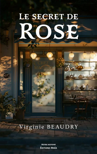 Le secret de Rose - Virginie Beaudry - MAIA