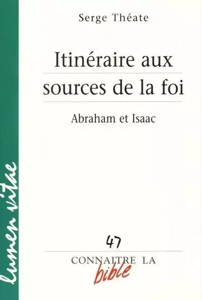 Itinéraire aux sources de la foi - Abraham et Isaac - Serge Théate - LUMEN VITAE