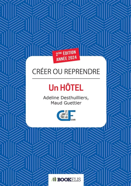 Créer ou reprendre un hôtel -  A. Desthuilliers, M. Guettier - BOOKELIS