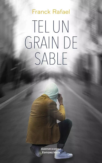 Tel un grain de sable - Franck Rafael - MAIA