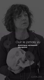 Ouïr le jamais vu, Dominique Vermeesch