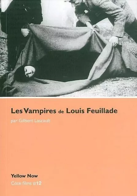 Les Vampires de Louis Feuillade - Gilbert Lascaut - Yellow Now