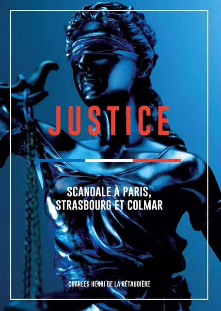 Justice: Scandale à Paris. Strasbourg et Colmar - Charles-Henri De la Pétaudière - BOOKELIS