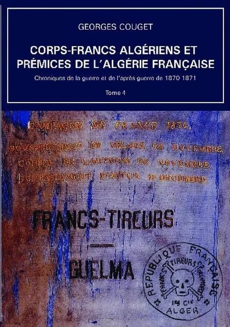 Corps-Francs algériens et prémices de l'Algérie française - Georges Couget - BOOKELIS