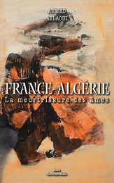 France-Algérie, la meurtrissure des âmes