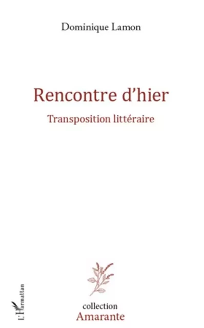 Rencontre d'hier - Dominique Lamon - Editions L'Harmattan