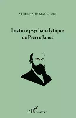 Lecture psychanalytique de Pierre Janet - Abdelmajid Mansouri - Editions L'Harmattan