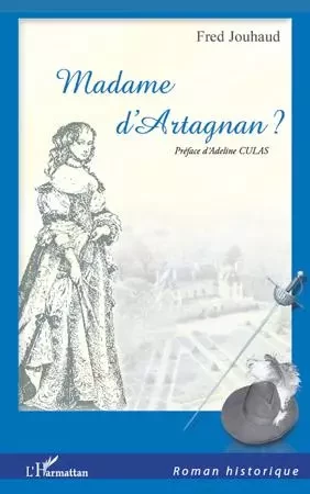 Madame D'Artagnan? - Fred Jouhaud - Editions L'Harmattan