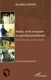 Naître, vivre et mourir en pays kisi précolonial