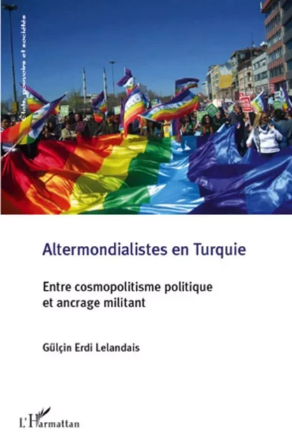 Altermondialistes en Turquie - GÜLCIN ERDI LELANDAIS - Editions L'Harmattan