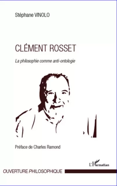 Clément Rosset - Stéphane Vinolo - Editions L'Harmattan