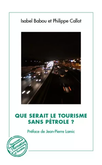 Que serait le tourisme sans pétrole ? - Isabel Babou, Philippe Callot - Editions L'Harmattan