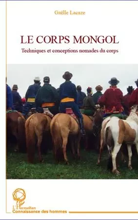 Le corps Mongol - Gaëlle Lacaze - Editions L'Harmattan