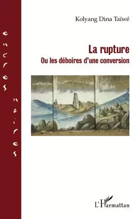 La rupture - Dina Taïwé Kolyang - Editions L'Harmattan