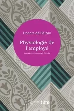 Physiologie de l'employé - Honoré de Balzac - HACHETTE BNF