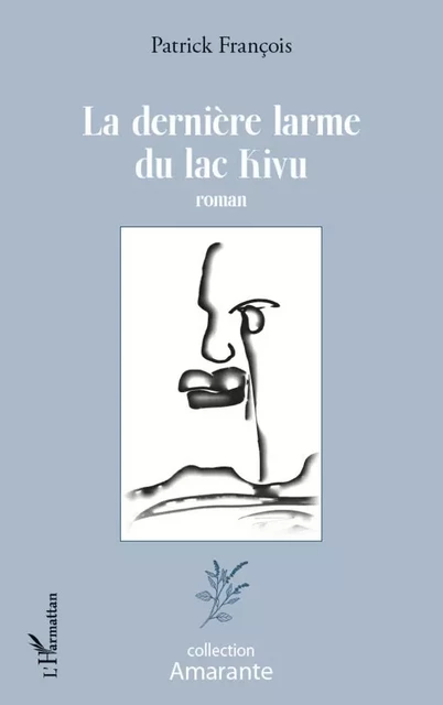 La dernière larme du lac Kivu - PATRICK François - Editions L'Harmattan