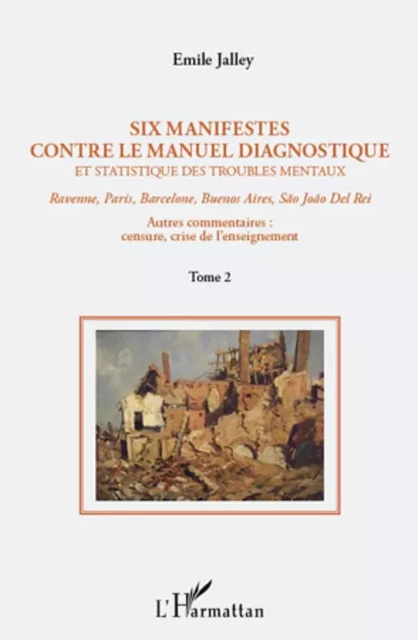 Six manifestes contre le manuel diagnostique et statistique des troubles mentaux (Tome 2) - Emile Jalley - Editions L'Harmattan