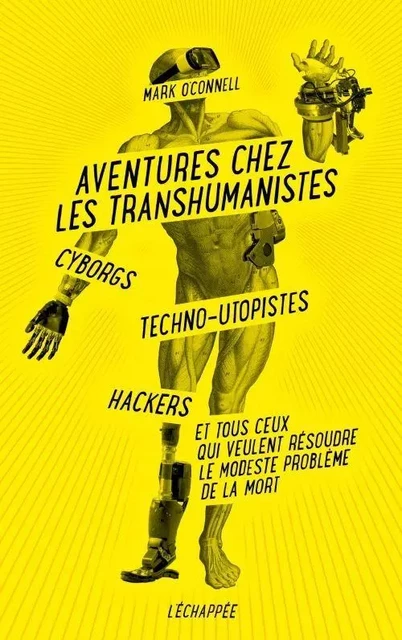 Aventures chez les transhumanistes - Mark O'Connell - L'Échappée