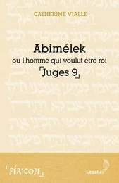 Abimélek ou l'homme qui voulut être roi (Juges 9)