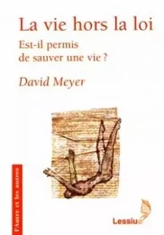 La vie hors la loi - Est-il permis de sauver une vie ?