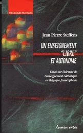 Un enseignement libre et autonome. Essai sur l'identité de l'enseignement catholique en Belgique fra