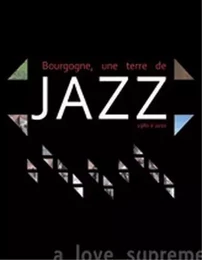 Bourgogne, une terre de jazz 1980/2010